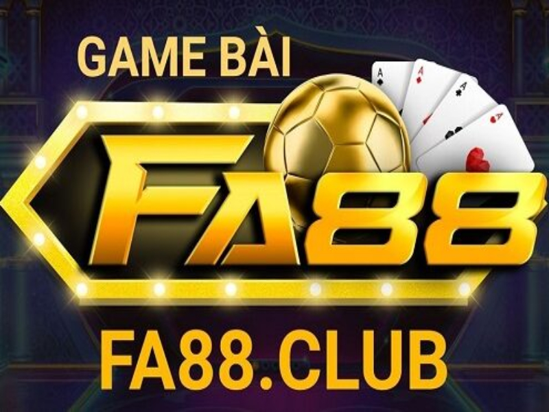 Địa chỉ chơi game đổi thưởng đẳng cấp FA88 Club 