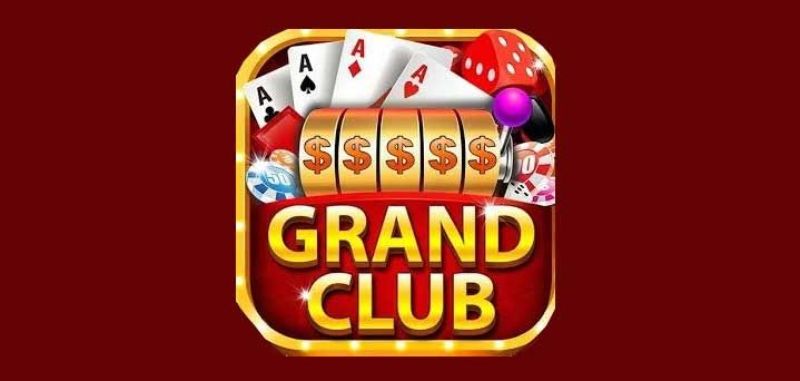Grand Club – Nổ hũ liên tục, quay là trúng, trúng là giàu to