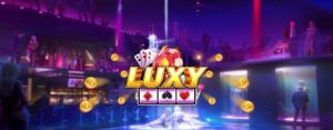 Luxy Club – Chơi đánh bài phát tài lộc phát mới nhất 2023