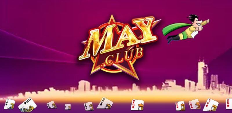 Cập nhật thông tin mới nhất về app nổ hũ May Club trong năm 2023